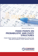Fixed Points on Probabilistic and Fuzzy Structures