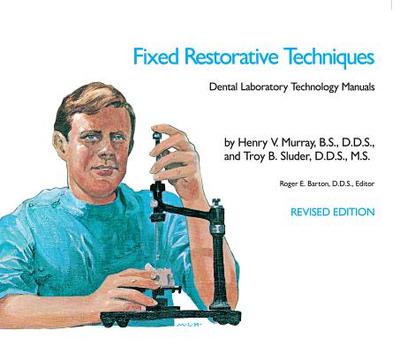 Fixed Restorative Techniques - Murray, Henry V, and Sluder, Troy B, and Barton, Roger E (Editor)