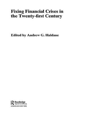 Fixing Financial Crises in the 21st Century - Haldane, Andrew (Editor)