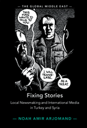 Fixing Stories: Local Newsmaking and International Media in Turkey and Syria