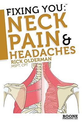 Fixing You: Neck Pain & Headaches - Olderman, Rick