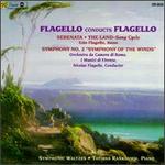 Flagello: Serenata/The Land-Song Cycle/Symphony No.2/Symphonic Waltzes