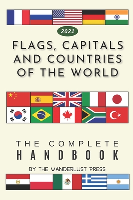 Flags, Capitals and Countries of the World: The Complete Handbook - Press, Wanderlust