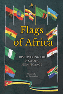 Flags of Africa: Discovering the Symbolic Significance