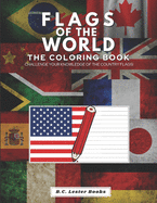 Flags of the World: The Coloring Book: Challenge your knowledge of the country flags!