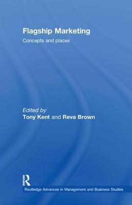 Flagship Marketing: Concepts and places - Kent, Tony (Editor), and Brown, Reva (Editor)