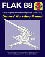 Flak 88 Owners' Workshop Manual: The 8.8cm Flugzeugabwehrkanone 18/36/37/41