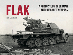 FLAK: German Anti-Aircraft Weapons