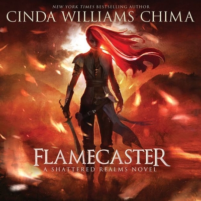 Flamecaster: A Shattered Realms Novel - Chima, Cinda Williams, and Guest, Kim Mai (Read by)