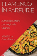 Flamenco n Farfurie: Jurneal  culinar  prin regiunile Spaniei