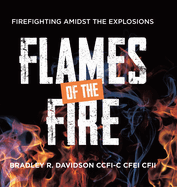 Flames of the Fire: Firefighting Amidst the Explosions