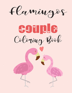 Flamingos Couple Coloring Book: Cute Valentine's Day Animal Couple Great Gift for kids, Age 4-8