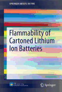 Flammability of Cartoned Lithium Ion Batteries - Long Jr., R. Thomas, and Sutula, Jason A., and Kahn, Michael J.