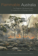 Flammable Australia Fire Regimes Biodiversity and Ecosystems in a Changing World: Fire Regimes, Biodiversity and Ecosystems in a Changing World