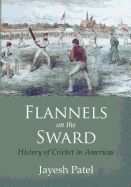 Flannels on the Sward: History of Cricket in Americas(Black and White Edition)