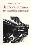Flannery O'Connor: The Imagination of Extremity