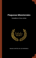 Flaquezas Ministeriales: Comedia en Cinco Actos