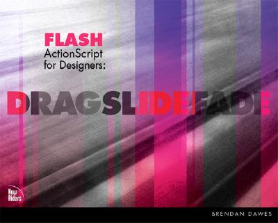 Flash ActionScript for Designers: Drag Slide Fade - Dawes, Brendan