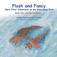 Flash and Fancy - Book Two: Saving the River: More Otter Adventures on the Waccamaw River