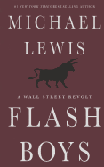 Flash Boys: A Wall Street Revolt - Lewis, Michael