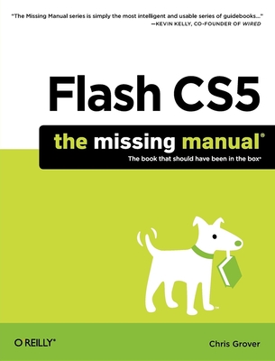 Flash Cs5: The Missing Manual - Grover, Chris