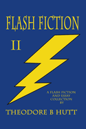 Flash Fiction II: A Flash Fiction and Essay Collection