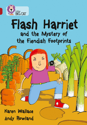 Flash Harriet and the Mystery of the Fiendish Footprints: Band 14/Ruby - Wallace, Karen, and Collins Big Cat (Prepared for publication by)