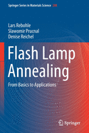 Flash Lamp Annealing: From Basics to Applications
