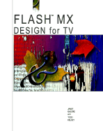 Flash MX Design for TV and Video - Galore, Janet, and Kelsey, Todd