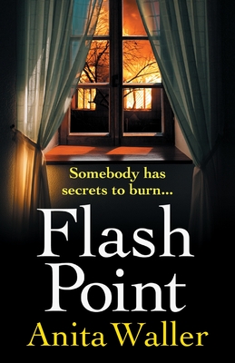 Flash Point: The BRAND NEW shocking, page-turning psychological thriller from Anita Waller - Anita Waller