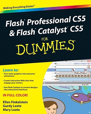 Flash Professional CS5 & Flash Catalyst CS5 for Dummies - Finkelstein, Ellen, and Leete, Gurdy, and Leete, Mary