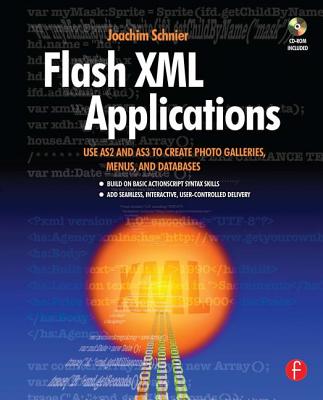 Flash XML Applications: Use As2 and As3 to Create Photo Galleries, Menus, and Databases - Schnier, Joachim