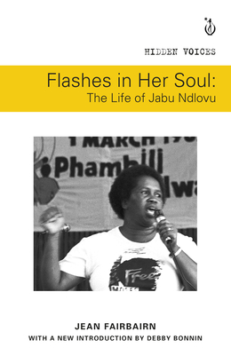 Flashes in her soul, the life of Jabu Ndlovu - Fairbairn, Jean