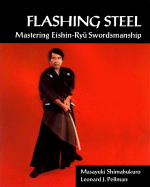 Flashing Steel: Mastering Eishin-Ryu Swordsmanship - Shimabukuro, Masayuki, and Shimabukuro, Shihan M, and Pellman, Leonard