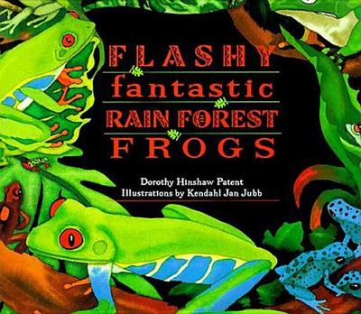 Flashy Fantastic Rain Forest Frogs - Patent, Dorothy Hinshaw