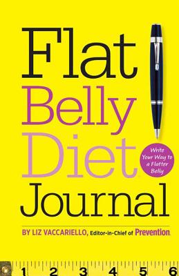 Flat Belly Diet! Journal: Write Your Way to a Flatter Belly - Vaccariello, Liz