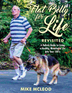 Flat Belly for Life Revisited: A Holistic Guide to Living a Healthy, Meaningful Life Into Your 100's