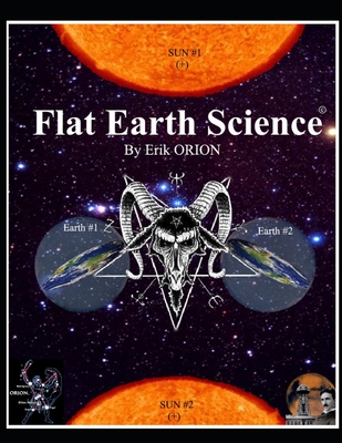 Flat Earth Science - Orion, Erik