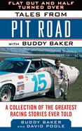 Flat Out and Half Turned Over: Tales from Pit Road with Buddy Baker