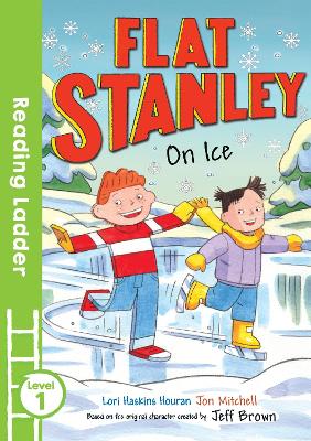 Flat Stanley On Ice - Haskins Houran, Lori, and Brown, Jeff