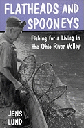 Flatheads and Spooneys: Fishing for a Living in the Ohio River Valley