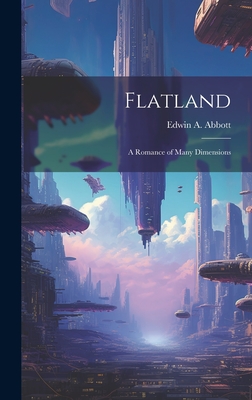 Flatland: A Romance of Many Dimensions - Abbott, Edwin A