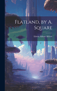 Flatland, by A. Square