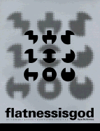 Flatnessisgod: Art + Design + Process + Picture Plane Theory + x, y - McGinness, Ryan