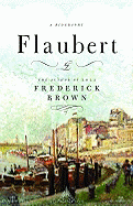 Flaubert: A Biography