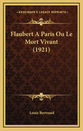 Flaubert a Paris Ou Le Mort Vivant (1921)