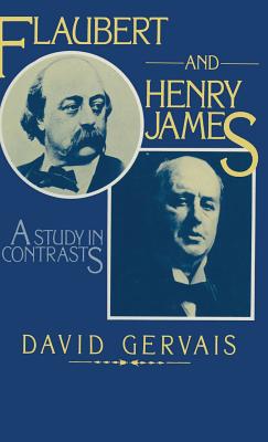 Flaubert and Henry James: A Study in Contrasts - Gervais, David