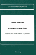 Flaubert Remembers: Memory and the Creative Experience