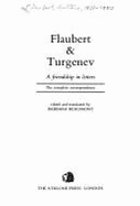 Flaubert & Turgenev : a friendship in letters : the complete correspondence