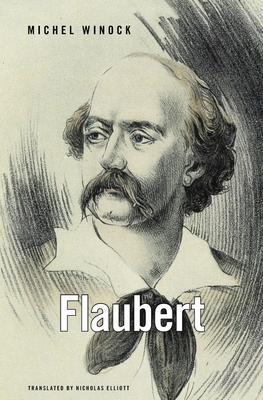 Flaubert - Winock, Michel, and Elliott, Nicholas (Translated by)